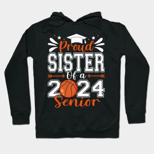 Proud Sister Of A 2024 Senior Basketball Graduate Hoodie